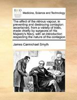 The Effect of the Nitrous Vapour in Preventing and Destroying Contagion 1171450028 Book Cover