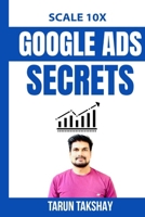 Scale 10X Google Ads Secrets: “Unlock the Secrets of Search Marketing for Coaches & Entrepreneurs” 9334415002 Book Cover