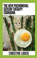 The New Phenomenal Gerson Therapy Cookbook: Essential Guide With Healthy Recipes B0CGC7FTPN Book Cover