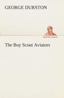 The Boy Scout Aviators 1515387895 Book Cover