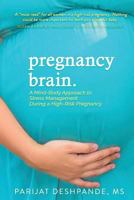Pregnancy Brain: A Mind-Body Approach to Stress Management During a High-Risk Pregnancy 1732419701 Book Cover