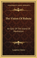 The Vision of Rubeta, an Epic of the Island of Manhattan 1241119961 Book Cover