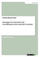 St�rungen im Unterricht. Die verschiedenen Arten und ihre Ursachen 3656651345 Book Cover