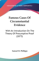 Famous Cases Of Circumstantial Evidence: With An Introduction On The Theory Of Presumptive Proof 0548951020 Book Cover