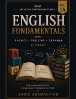 English Fundamentals - Skeleton Compendium Series Volume 1A: English Fundamentals: An Integrated, Evidence-Based Curriculum Framework for Primary Classroom Practice 1764729706 Book Cover