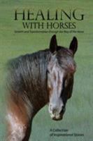 Healing with Horses: Growth and Transformation Through the Way of the Horse 1938487133 Book Cover