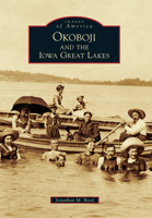Okoboji and the Iowa Great Lakes (Images of America) 1467124931 Book Cover