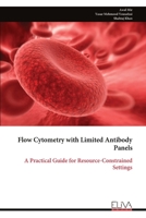 Flow Cytometry with Limited Antibody Panels: A Practical Guide for Resource-Constrained Settings 9999338240 Book Cover