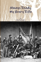 Always Ready, My Henry Rifle 1329548876 Book Cover