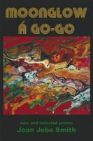 Moonglow á Go-Go: new and selected poems 1630450391 Book Cover