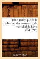 Table Analytique de La Collection Des Manuscrits Du Mara(c)Chal de La(c)VIS (A0/00d.1895) 2012771270 Book Cover