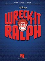 Wreck-It Ralph: Music from the Motion Picture Soundtrack Piano, Vocal and Guitar Chords 1480324345 Book Cover