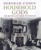 Household Gods: The British and their Possessions 0300136412 Book Cover