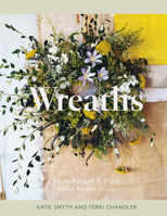 Wreaths: Fresh, Foraged & Dried Floral Arrangements 1787131203 Book Cover