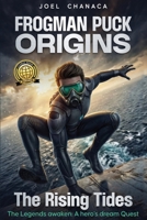 Frogman Puck Origins: The Rising Tides: The Legends Awaken: A Hero's Dream Quest (Family Values Series) 1963416279 Book Cover