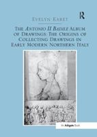 The Antonio II Badile Album of Drawings: The Origins of Collecting Drawings in Early Modern Northern Italy 1138548200 Book Cover