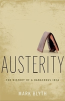 Austerity: The History of a Dangerous Idea 0199389446 Book Cover