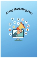 8 Step Marketing Plan: B0C1J5P89B Book Cover