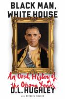 Black Man, White House: An Oral History of the Obama Years 0062399799 Book Cover