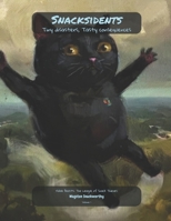 Snacksidents: Tiny disasters, Tasty consequences B0F9Z1XY8L Book Cover