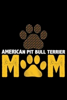 American Pit Bull Terrier Mom: Cool American Pit Bull Terrier Dog Mum Journal Notebook - Funny American Pit Bull Terrier Dog Notebook - American Pit Bull Terrier Owner Gifts. 6 x 9 in 120 pages 1674763867 Book Cover