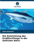 Die Entwicklung des Großfischfangs in der östlichen Adria (German Edition) 6208862280 Book Cover