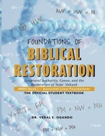Foundations of Biblical Restoration : Scriptural Authority, Canon, and the Restoration of Yada Yahuah 1946249416 Book Cover