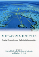 Metacommunities: Spatial Dynamics and Ecological Communities 0226350649 Book Cover