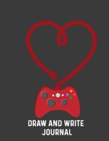 Draw And Write Journal: Video Gamer Journal Primary journal grades k-2 K-3 K-4 3rd Grade Half Page Lined Paper with Drawing Space Learn To Write and Draw Journal for Kids story ruled paper Notebook 1079042407 Book Cover
