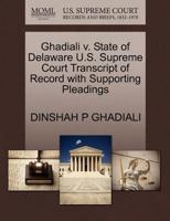 Ghadiali v. State of Delaware U.S. Supreme Court Transcript of Record with Supporting Pleadings 1270261886 Book Cover