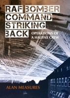 RAF Bomber Command Striking Back: Operations of a Halifax Crew 1849954569 Book Cover