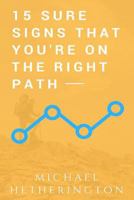 15 Sure Signs That You Are on the Right Path 1539023915 Book Cover