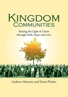 Kingdom Communities: Shining the Light of Christ through Faith, Hope and Love 0647533405 Book Cover