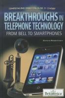 Breakthroughs in Telephone Technology: From Bell to Smartphones 1615306781 Book Cover