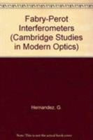 Fabry-Perot Interferometers (Cambridge Studies in Modern Optics) 052136812X Book Cover
