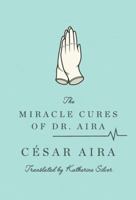 The Miracle Cures of Dr. Aira 0811219992 Book Cover