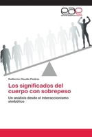 Los significados del cuerpo con sobrepeso: Un análisis desde el interaccionismo simbólico 3659078425 Book Cover