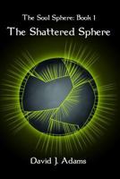 The Shattered Sphere 146368276X Book Cover