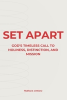 Set Apart: God’s Timeless Call to Holiness, Distinction, and Mission B0GBTSBKH4 Book Cover
