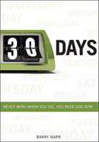 30 Days: Never Mind When You Die, You Need God Now 1950034178 Book Cover