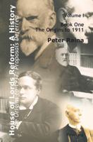 House of Lords Reform: A History: Volume 1. the Origins to 1937: Proposals Deferred- Book One: The Origins to 1911- Book Two: 1911-1937 3034307497 Book Cover