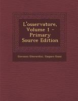 L'Osservatore, Volume 1 - Primary Source Edition 1293534528 Book Cover