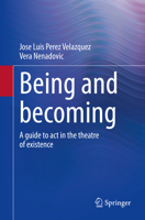 Being and becoming: A guide to act in the theatre of existence 3030782638 Book Cover