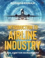 Introduction to Airline Industry: BBA Aviation Management B0GMXMF886 Book Cover