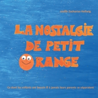 La nostalgie de petit Orange: Ce dont les enfants ont besoin si à jamais leurs parents se séparaient 3960741103 Book Cover
