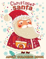 christmas santa adult coloring book: A Coloring Book With 30+ Easy & Cute Christmas Santa Claus designs To draw B08M83X4B3 Book Cover
