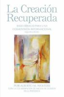 La Creaci�n Recuperada: Bases Biblicas Para Una Cosmovision Reformacional 0932914713 Book Cover