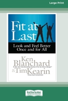 Fit at Last: Look and Feel Better Once and for All (16pt Large Print Format) 1038778425 Book Cover