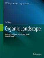 Organic Landscape: Selected Landscape Architecture Works from Hui Wang (EcoWISE) 9819515831 Book Cover