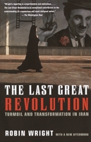 The Last Great Revolution: Turmoil and Transformation in Iran 0375706305 Book Cover